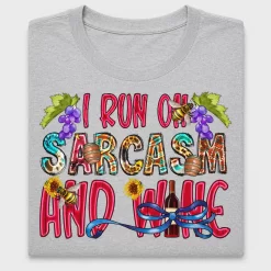 I Run on Sarcasm and Wine DTF Transfer