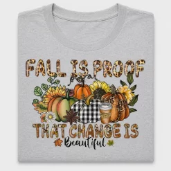 Fall Is Proof That Change Is Beautiful DTF Transfer