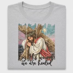 By His Wounds We Are Healed DTF Transfer