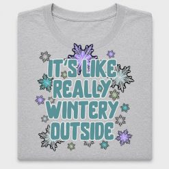 It's Like Really Wintery Outside DTF Transfer