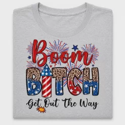 Boom Bitch Get Out The Way DTF Transfer