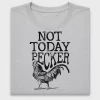 Not Today Pecker Rooster DTF Transfer