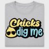 Chicks Dig Me Sunglasses DTF Transfer
