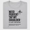 Need Prayer Tap My Shoulder DTF Transfer