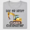 See Ya Later Excavator DTF Transfer