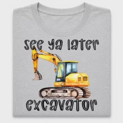 See Ya Later Excavator DTF Transfer