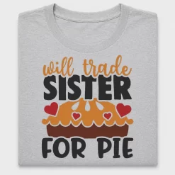 Funny Sister Trade For Pie DTF Transfer