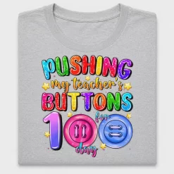 Pushing My Teacher's Buttons 100 Days DTF Transfer