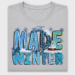 Not Made For Winter DTF Transfer