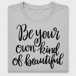 Be Your Own Kind of Beautiful DTF Transfer