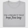 I'm A Project That Keeps Jesus Busy DTF Transfer