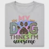 Dog Mom Thinks I'm Awesome DTF Transfer
