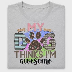 Dog Mom Thinks I'm Awesome DTF Transfer