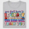 You Don't Have to Be Crazy DTF Transfer