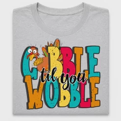 Gobble Til You Wobble Turkey DTF Transfer