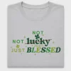 Not Lucky Just Blessed DTF Transfer
