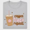 Coffee Teach Repeat DTF Transfer