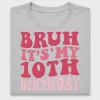 Bruh It's My 10th Birthday DTF Transfer