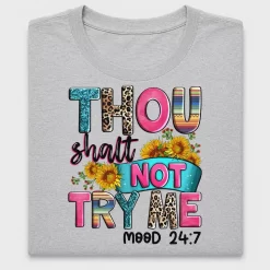 Thou Shalt Not Try Me Mood 24:7 DTF Transfer