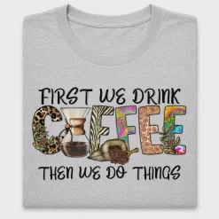 First We Drink Coffee DTF Transfer