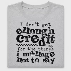 Funny I Don't Get Enough Credit DTF Transfer