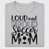 Loud and Proud Soccer Mom DTF Transfer