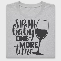 Sip Me Baby One More Time Wine DTF Transfer