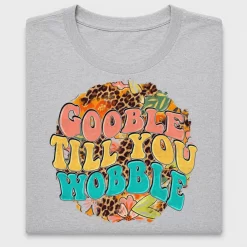 Gobble Till You Wobble Thanksgiving DTF Transfer