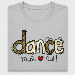 Dance Your Heart Out DTF Transfer