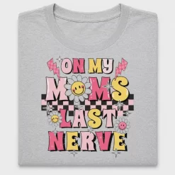 On My Moms Last Nerve DTF Transfer