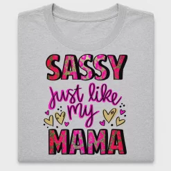 Sassy Just Like My Mama DTF Transfer
