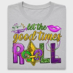 Mardi Gras Let The Good Times Roll DTF Transfer
