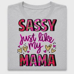 Sassy Just Like My Mama DTF Transfer