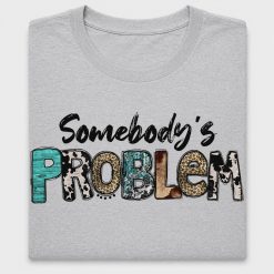 Somebody's Problem Cowgirl DTF Transfer
