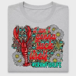 It Ain't Gonna Suck Itself Crawfish DTF Transfer