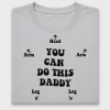 You Can Do This Daddy DTF Transfer