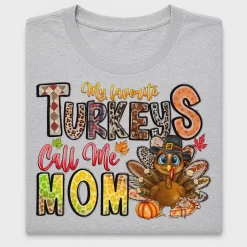 My Favorite Turkeys Call Me Mom DTF Transfer