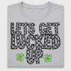 Lets Get Lucked Up DTF Transfer