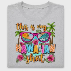 This Is My Hawaiian Shirt DTF Transfer