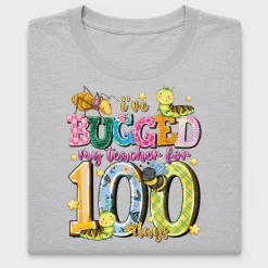 I've Bugged My Teacher 100 Days DTF Transfer
