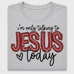 I'm Only Talking To Jesus Today DTF Transfer