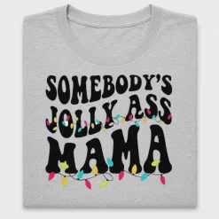 Somebody's Jolliest Ass Mama DTF Transfer