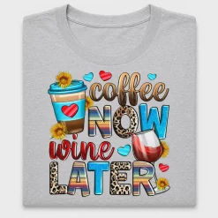 Coffee Now Wine Later DTF Transfer