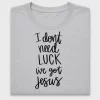 I Dont Need Luck We Got Jesus DTF Transfer