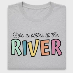 Life Is Better at the River DTF Transfer