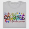 It Takes Courage DTF Transfer