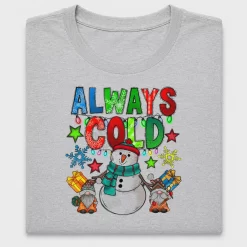 Always Cold Christmas DTF Transfer