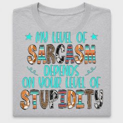 My Level of Sarcasm DTF Transfer