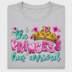 The Princess Has Arrived DTF Transfer