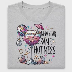 New Year Same Hot Mess DTF Transfer